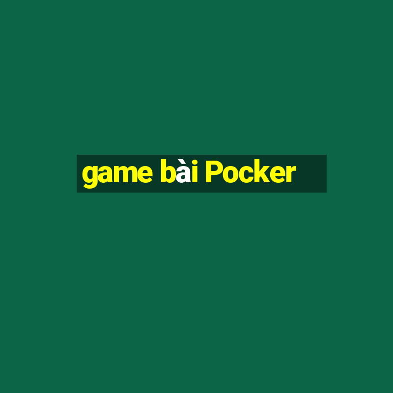 game bài Pocker