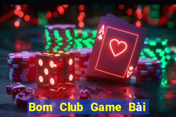 Bom Club Game Bài Phỏm Đổi Thưởng