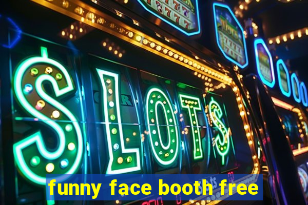 funny face booth free