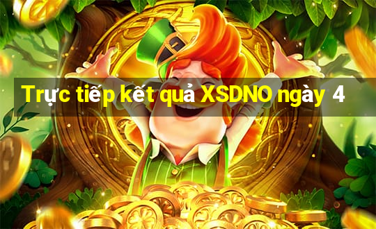 Trực tiếp kết quả XSDNO ngày 4