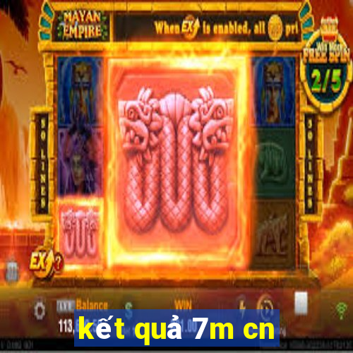 kết quả 7m cn