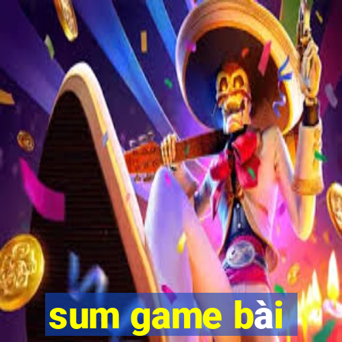 sum game bài