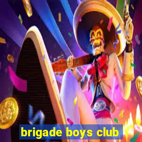 brigade boys club