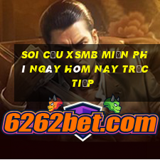 soi cầu xsmb miễn phí ngày hôm nay trực tiếp