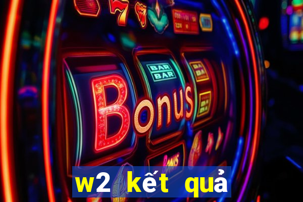 w2 kết quả bóng đá