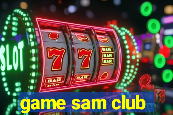 game sam club