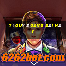 Tứ Quý 8 Game Bài Hát