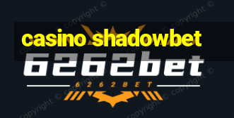 casino shadowbet