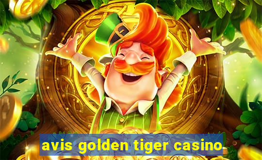 avis golden tiger casino