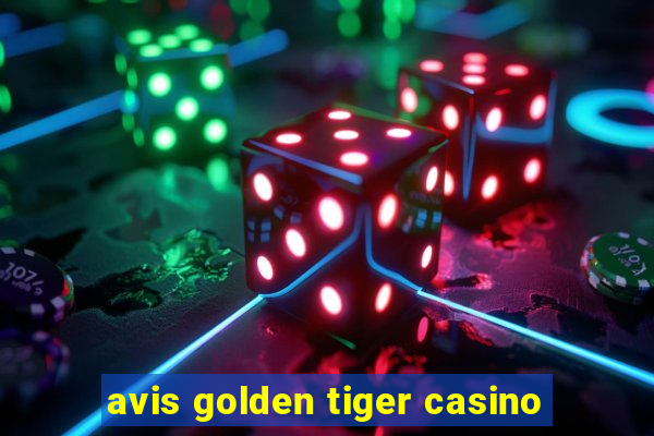 avis golden tiger casino