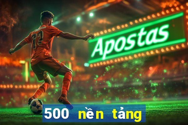 500 nền tảng trực tuyến