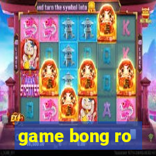 game bong ro