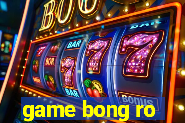 game bong ro