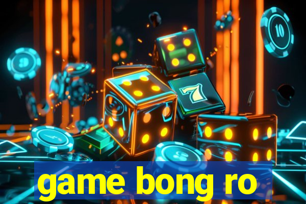 game bong ro