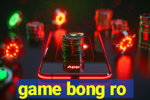 game bong ro