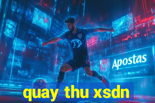 quay thu xsdn