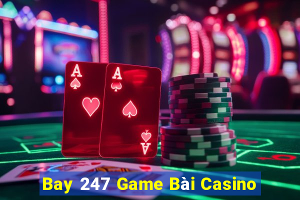 Bay 247 Game Bài Casino