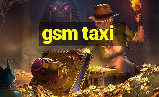 gsm taxi