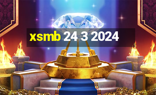 xsmb 24 3 2024