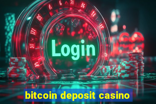 bitcoin deposit casino