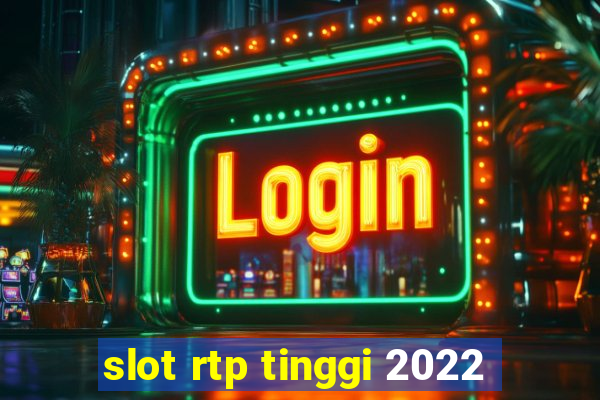 slot rtp tinggi 2022