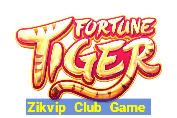 Zikvip Club Game Bài Chắn