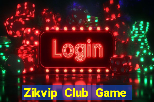 Zikvip Club Game Bài Chắn