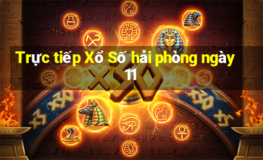 Trực tiếp Xổ Số hải phòng ngày 11