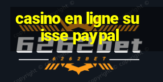 casino en ligne suisse paypal