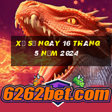 xổ số ngày 16 tháng 5 năm 2024