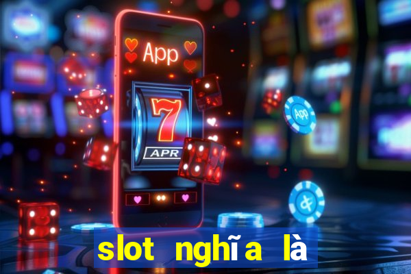 slot nghĩa là gì trên facebook