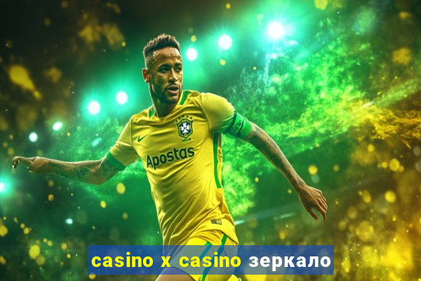 casino x casino зеркало