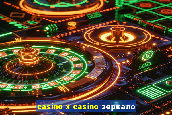 casino x casino зеркало