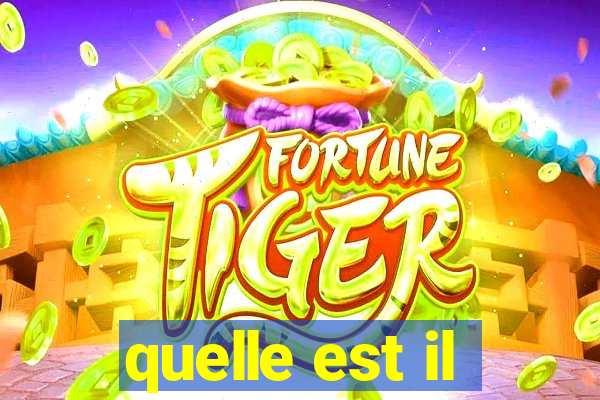 quelle est il