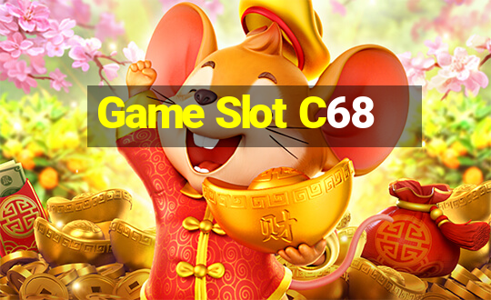 Game Slot C68