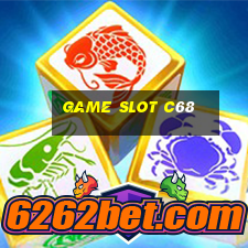 Game Slot C68