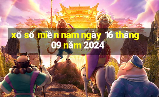 xổ số miền nam ngày 16 tháng 09 năm 2024