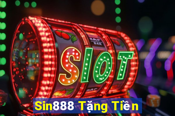 Sin888 Tặng Tiền