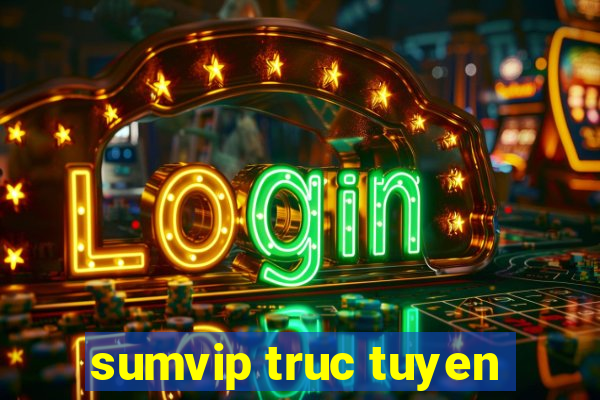 sumvip truc tuyen