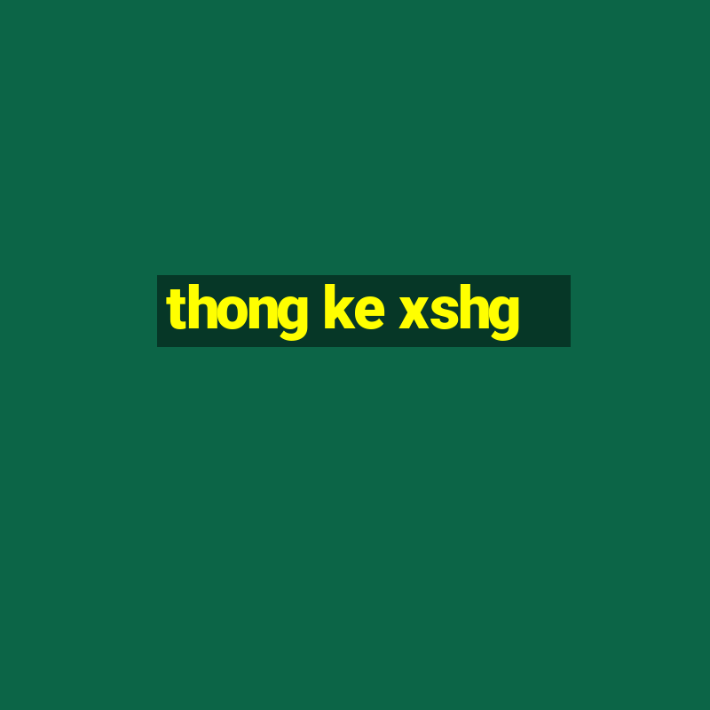 thong ke xshg