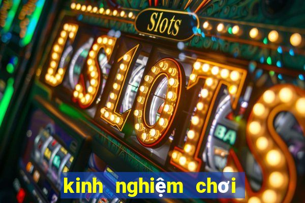 kinh nghiệm chơi ku casino