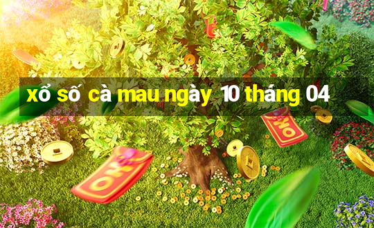 xổ số cà mau ngày 10 tháng 04