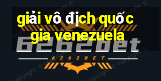 giải vô địch quốc gia venezuela