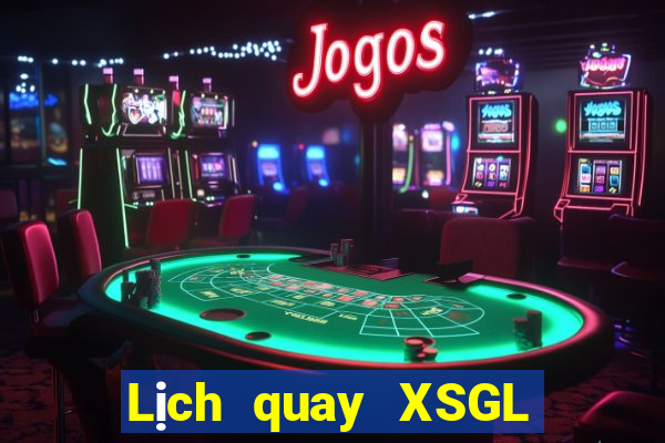 Lịch quay XSGL Thứ 2