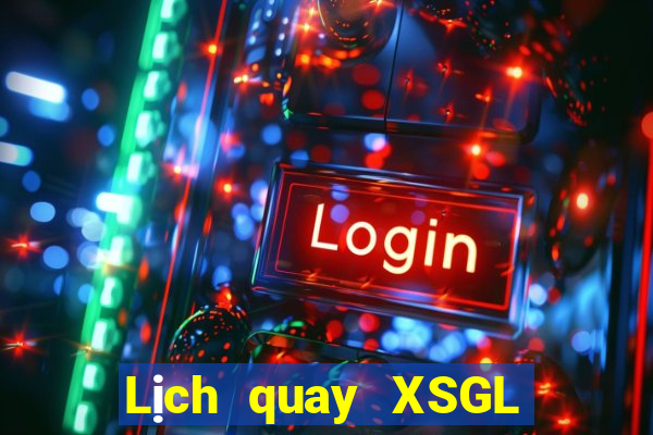 Lịch quay XSGL Thứ 2