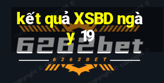 kết quả XSBD ngày 19