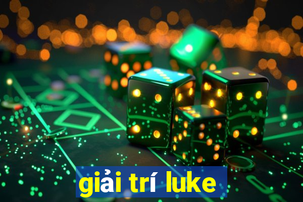 giải trí luke