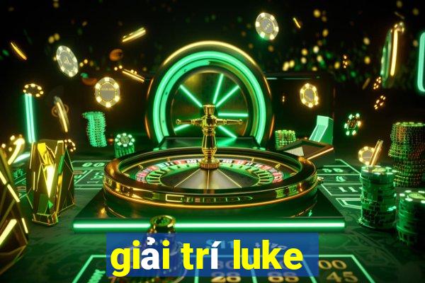 giải trí luke