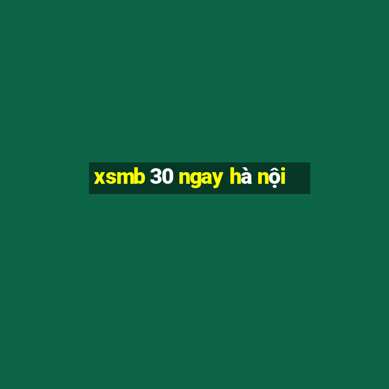 xsmb 30 ngay hà nội