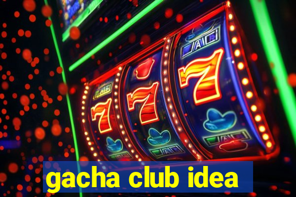 gacha club idea